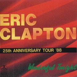 Eric Clapton : Wonderful Tonight - 25th Anniversary Tour 1988